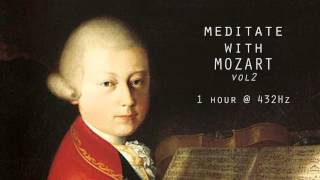 Meditate with Mozart  432Hz Classical Music  Vol 2 [upl. by Fan808]