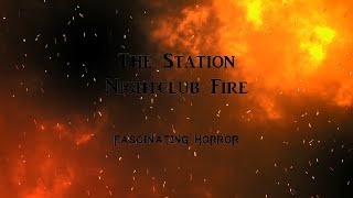 The Station Nightclub Fire  A Short Documentary  Fascinating Horror [upl. by Diann]